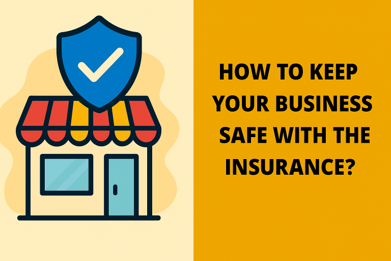 How to keep your business safe with the insurance?